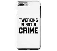 Twerking is not a crime Funny Dance humor joke Case for iPhone 7 Plus/8 Plus