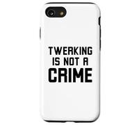 Twerking is not a crime Funny Dance humor joke Case for iPhone SE (2020) / 7/8