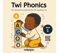 Twi Phonics: The standard and foundation for speaking Twi (The African Phonics Collection)