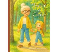 Twice a Child Children's Book: A Heartwarming Children's Book Rhyming Story About Friendship Between Generations