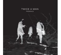 TWICE A MAN - PRESENCE