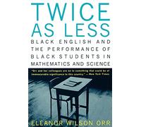 Twice as Less: Black English and the Performance of Black Students in Mathematics and Science