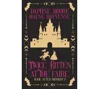 Twice Bitten at the Faire: A Life After Magic Cozy Fantasy (Magic After Midnight)