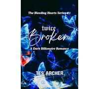 Twice Broken: A Dark Contemporary Romance: 1 (The Bleeding Hearts Series)
