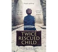 Twice-Rescued Child: The boy who fled the Nazis ... and found his life's purpose