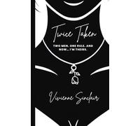 Twice Taken: Two men. One rule. And now… I’m theirs.