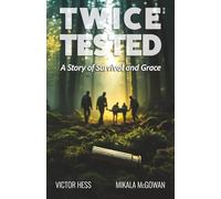 Twice Tested: A Story of Survival and Grace