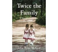 Twice the Family: A Memoir of Love, Loss, and Sisterhood