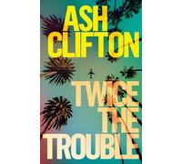 Twice the Trouble: A Novel