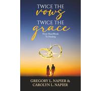 Twice The Vows Twice The Grace: From Heartbreak To Healing