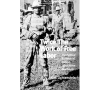 Twice the Work of Free Labor: The Political Economy of Convict Labor in the New South (Haymarket)