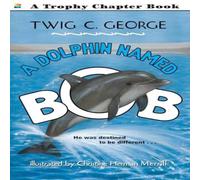 Twig C George A Dolphin Named Bob Paperback Book Twig C George Multicolor