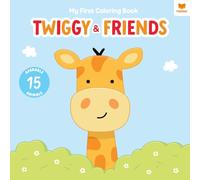 Twiggy & Friends: My First Coloring Book - Cute Animal Friends for Toddlers Age 1-3