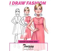 Twiggy - Signature Fashion Looks: I DRAW FASHION: Fashion Coloring Book (Celebrity Coloring Book)