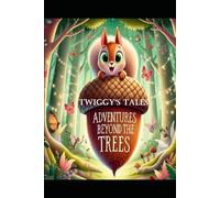 Twiggy's Tales: Adventures Beyond the Trees