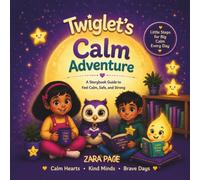 Twiglet's calm adventure: A Story book guide to feel calm, safe, and strong