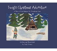 Twig's Christmas Adventure: A Story of the Balsam Fir Christmas Tree