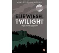 Twilight: A haunting novel from the Nobel Peace Prize-winning author of Night by