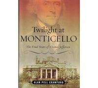 Twilight at Monticello: The Final Years of Thomas Jefferson