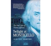 Twilight at Monticello: The Final Years of Thomas Jefferson