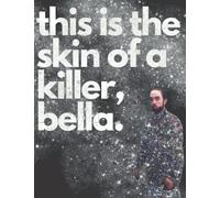 Twilight Journal Notebook: This is the skin of a killer, Bella.