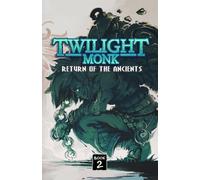 Twilight Monk Book 2 - Return of the Ancients (Illustrated)
