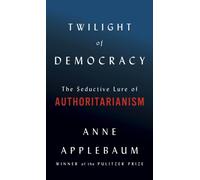 Anne Applebaum Twilight of Democracy (Hardback)
