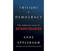 Anne Applebaum Twilight of Democracy (Hardback)
