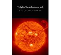 Twilight of the Anthropocene Idols