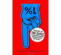 Twilight of the Elites: America After Meritocracy