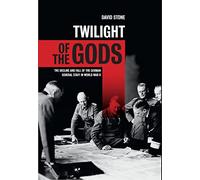 Twilight of the Gods: The decline and fall of the German General Staff in World War II