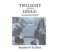 Twilight of the Idols: An American Story
