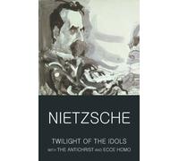 Twilight of the Idols with The Antichrist and Ecce Homo