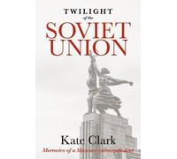 Twilight of the Soviet Union: Memoirs of a Moscow correspondent