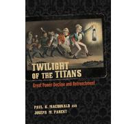 Twilight of the Titans : Great Power Decline and Retrenchment