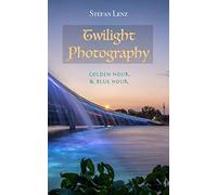 Twilight Photography: Golden Hour & Blue Hour