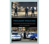 Twilight Policing : Private Security and Violence in Urban South Africa