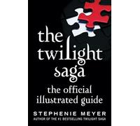 Twilight Saga: the Official Illustrated Guide by Stephenie Meyer (2022, Trade...