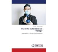 Twin Block Functional Therapy: Applications in Dentofacial Orthopedics