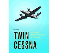 Twin Cessna: The Cessna 300 and 400 Series of Light Twins