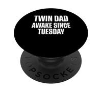Twin Dad Awake Since Tuesday Father Of Twins PopSockets Adhesive PopGrip