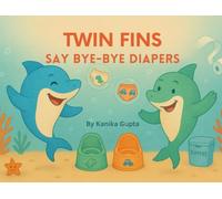Twin Fins Say Bye-Bye Diapers: A joyful potty training adventure for twin toddlers under the sea (Twin Fins Series : 5-in-1 volume)