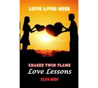 Twin Flame Chaser Lessons: Love Lives Here: 1 (Twin Flame Separation Lessons)