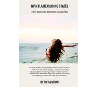Twin Flame Chasing Stages: From Belief to Doubt to Surrender (Chaser Twin Flame Stages)