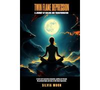 Twin Flame Depression: A Journey of Healing and Transformation (Twin Flame Healing)