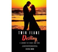Twin Flame Destiny: A Journey of Heart and Soul (Twin Flame Love)