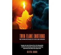 Twin Flame Emotions: The Intricate Dance of Love and Longing