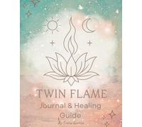 Twin Flame Journal & Healing Guide: Daily Prompts for Self-Love, Gratitude & Spiritual Growth