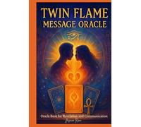 Twin Flame Message Oracle - Oracle Book for Revelation and Communication: Connect with the Higher Self of your Twin Flame to Answer and Communicate ... Harmonious Union (Twin Flame Union Journey)