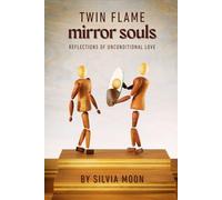 Twin Flame Mirror Souls: Reflections of Unconditional Love: 2 (Trending Twin Flame Topics)